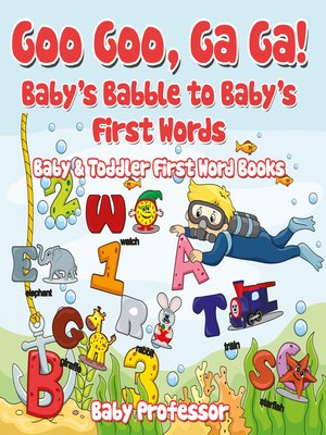 cover image of Goo Goo, Ga Ga! Baby's Babble to Baby's First Words.--Baby & Toddler First Word Books